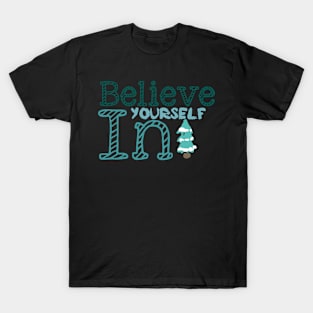 Believe in yourself T-Shirt